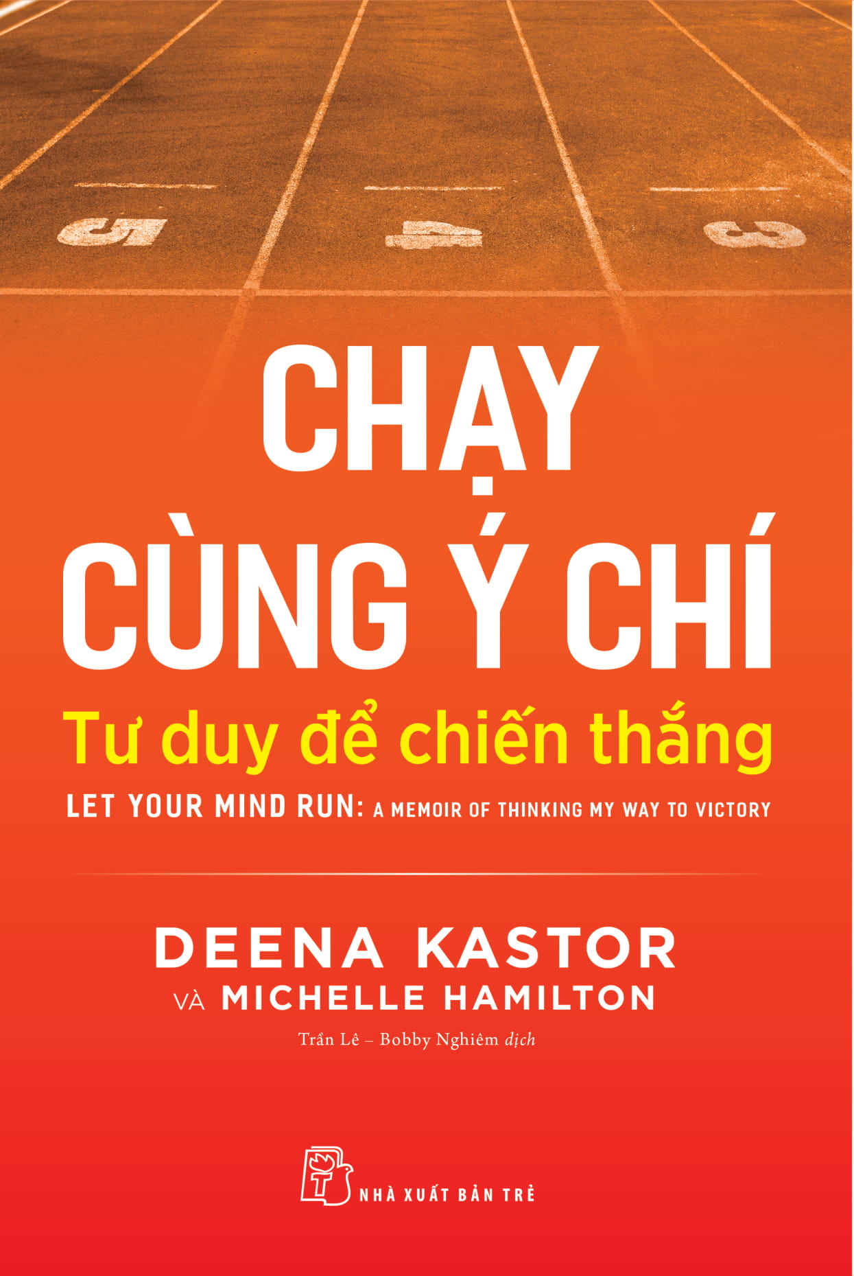 Chạy Cùng Ý Chí: Tư Duy Để Chiến Thắng - Let Your Mind Run: A Memoir Of Thinking My Way To Victory PDF Chạy Cùng Ý Chí: Tư Duy Để Chiến Thắng - Let Your Mind Run: A Memoir Of Thinking My Way To Victory PDF